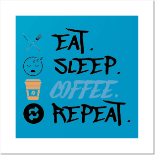 Eat Sleep Coffee Repeat Posters and Art